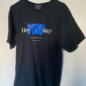 “How you doin’?” T-shirt!
